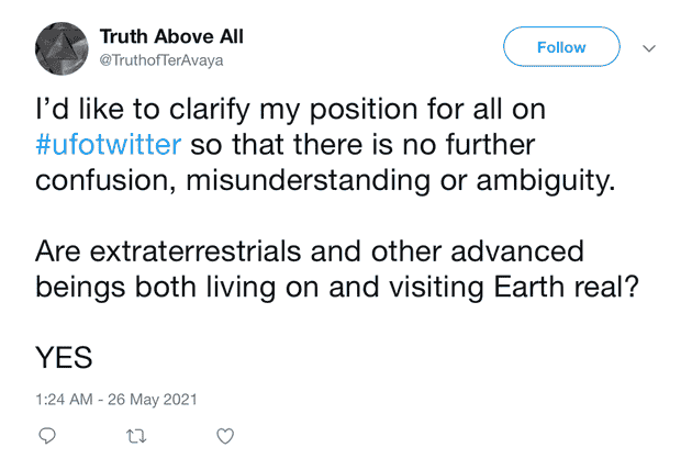 "I'd like to clarify my position for all on #ufotwitter so that there is no further confusion, misunderstanding or ambiguity. Are extraterrestrials and other advanced beings both living on and visiting Earth real? YES"