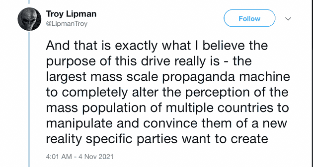 "And that is exactly what I believe the purpose of this drive really is - the largest mass scale propaganda machine to completely alter the perception of the mass population of multiple countries to manipulate and convince them of a new reality specific parties want to create"